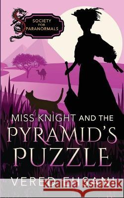 Miss Knight and the Pyramid's Puzzle Vered Ehsani   9781629553054 Sterling and Stone - książka