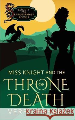 Miss Knight and the Throne of Death Vered Ehsani   9781629553030 Sterling and Stone - książka