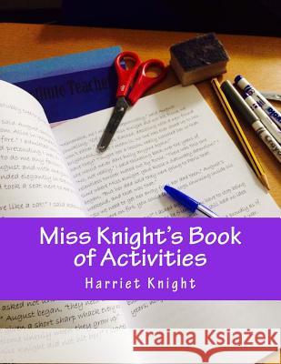 Miss Knight's Book of Activities: Let the creative juices flow! Knight, Harriet E. F. 9781517695255 Createspace - książka