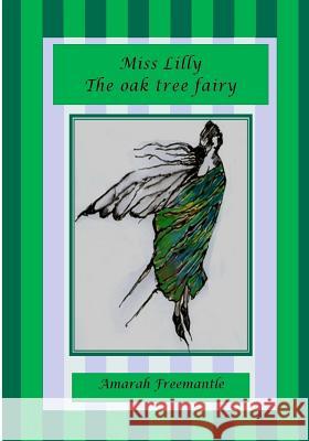 Miss Lilly the oak tree fairy Freemantle, A. W. 9781490362632 Createspace - książka