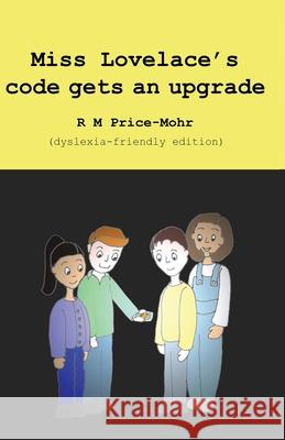 Miss Lovelace's code gets an upgrade: dyslexia-friendly edition Ruth Price-Mohr 9781913946203 Crossbridge Books - książka