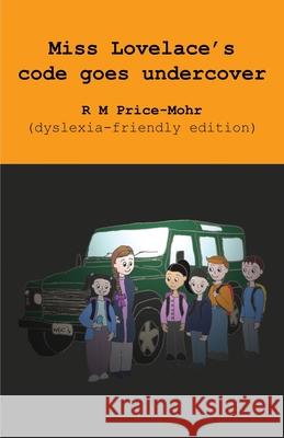 Miss Lovelace's code goes undercover (dyslexia-friendly edition) R. M. Price-Mohr 9781913946265 Crossbridge Books - książka