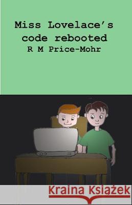 Miss Lovelace's code rebooted R Price-Mohr 9780956908940 Crossbridge Books - książka