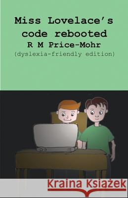 Miss Lovelace's code rebooted: (dyslexia-friendly edition) Ruth Price-Mohr 9781913946197 Crossbridge Books - książka