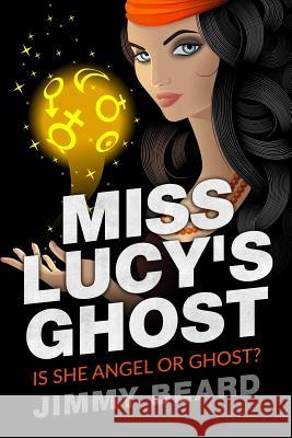 Miss Lucy's Ghost: Angel? or Ghost Jimmy Beard 9781545432341 Createspace Independent Publishing Platform - książka