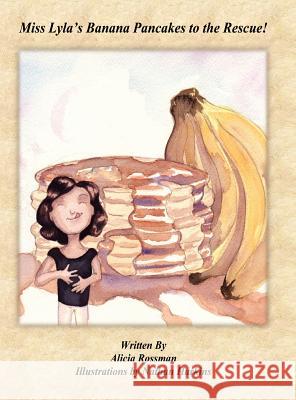 Miss Lyla's Banana Pancakes to the Rescue! Alicia Rossman 9781618633422 Bookstand Publishing - książka