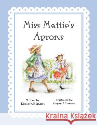 Miss Mattie's Aprons Kathleen D. Lindsey Megan F. Kinneen 9781935706809 Wiggles Press - książka