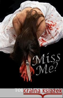 Miss Me? Todd M. Thiede 9781500123222 Createspace - książka