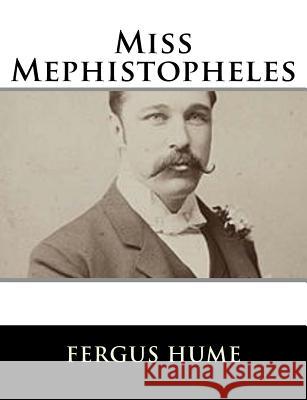 Miss Mephistopheles Fergus Hume 9781979498616 Createspace Independent Publishing Platform - książka