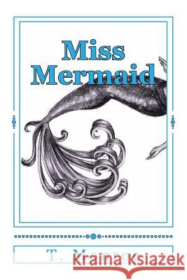 Miss Mermaid T. Monroe 9781717248596 Createspace Independent Publishing Platform - książka