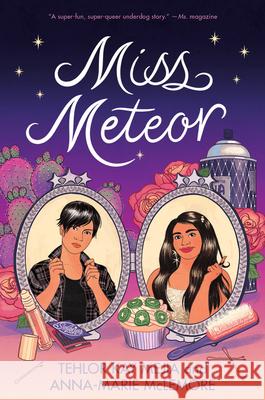 Miss Meteor Tehlor Kay Mejia Anna-Marie McLemore 9780062869920 Harperteen - książka