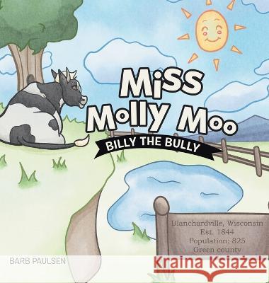 Miss Molly Moo: Billy the Bully Barb Paulsen 9781665724777 Archway Publishing - książka