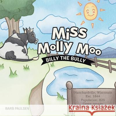 Miss Molly Moo: Billy the Bully Barb Paulsen 9781665724791 Archway Publishing - książka