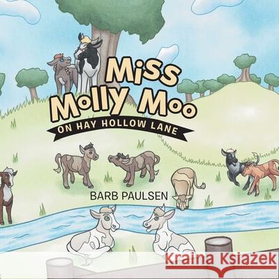 Miss Molly Moo: On Hay Hollow Lane Barb Paulsen 9781665712347 Archway Publishing - książka