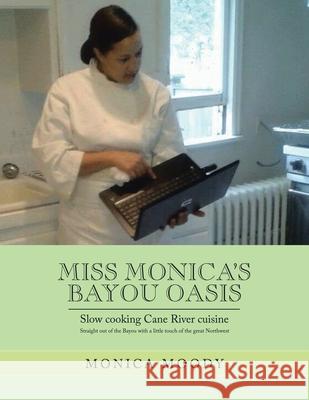 Miss Monica's Bayou Oasis: Slow Cooking Cane River Cuisine Monica Moody 9781664133617 Xlibris Us - książka