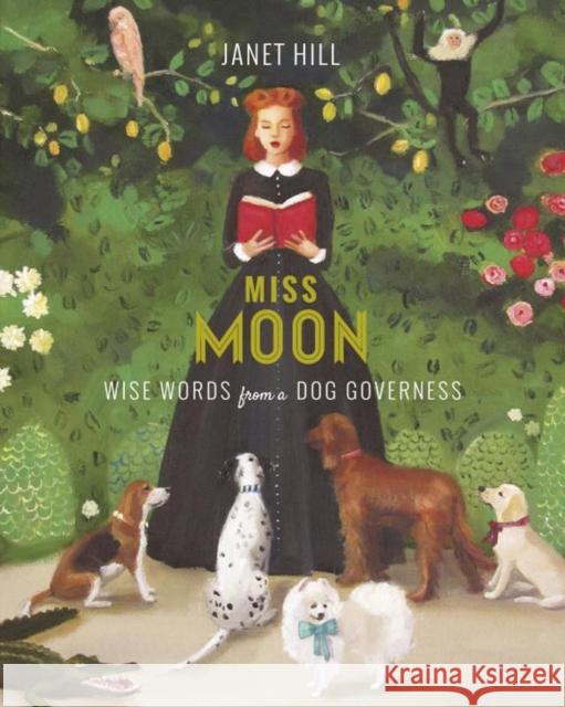 Miss Moon: Wise Words from a Dog Governess Janet Hill 9781101917930 Tundra Books - książka