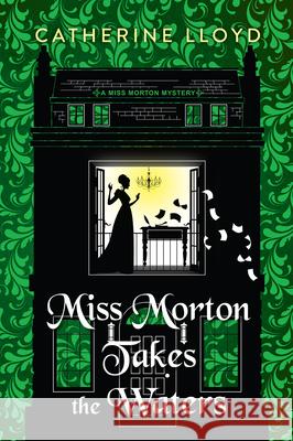 Miss Morton Takes the Waters Catherine Lloyd 9781496754998 Kensington Publishing Corporation - książka