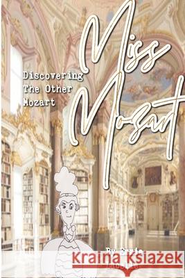 Miss Mozart: Discovering The Other Mozart LaBelle, Emmillia 9781034430124 Blurb - książka