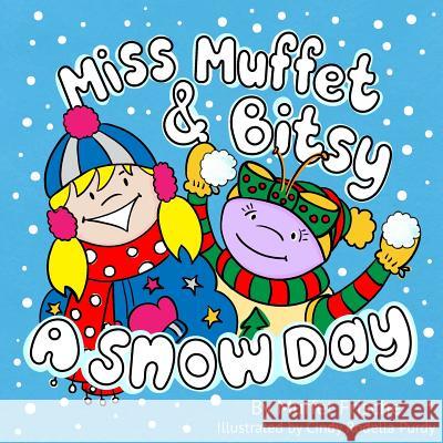 Miss Muffet & Bitsy: A Snow Day Muffet Frische Cindy Rodella-Purdy 9780991634842 Ten Story Books, LLC - książka