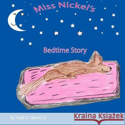 Miss Nickel's Bedtime Story Todd A. Tiberi Todd A. Tiberi Todd A. Tiberi 9781973144243 Independently Published - książka