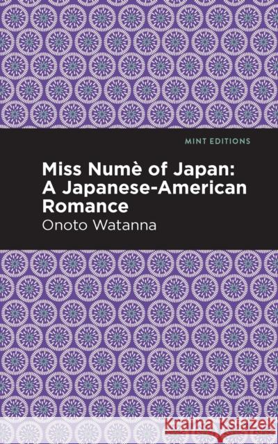 Miss Nume of Japan: A Japanese-American Romance Watanna, Onoto 9781513271545 Mint Editions - książka