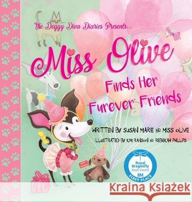 Miss Olive Finds Her Furever Friends: The Doggy Diva Diaries Marie, Susan 9780578672861 Doggy Diva Show, Inc. - książka