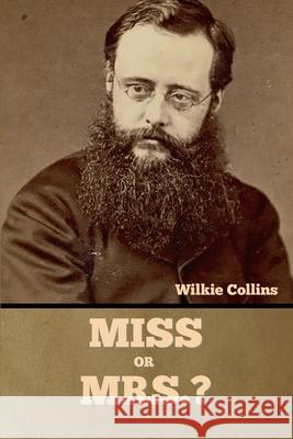Miss or Mrs.? Wilkie Collins 9781636375564 Bibliotech Press - książka