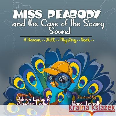 Miss Peabody and the Case of the Scary Sound Alasdair Leduc Ransi Imanthi Adrien Leduc 9780987907240 Mongoose Books - książka