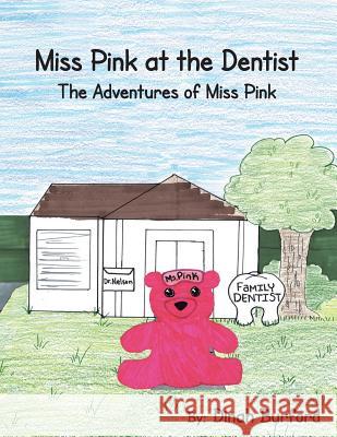 Miss Pink at the Dentist the Adventures of Miss Pink Dinah Burford 9781496912787 Authorhouse - książka