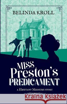 Miss Preston's Predicament Belinda Kroll   9781736921302 Bright Bird Press - książka