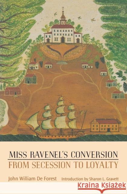Miss Ravenel's Conversion from Secession to Loyalty John William D Sharon L. Gravett 9780803266155 University of Nebraska Press - książka
