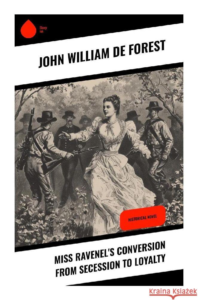 Miss Ravenel's Conversion from Secession to Loyalty De Forest, John William 9788028357269 Sharp Ink - książka