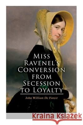 Miss Ravenel's Conversion from Secession to Loyalty: Civil War Novel John William D 9788027340705 E-Artnow - książka