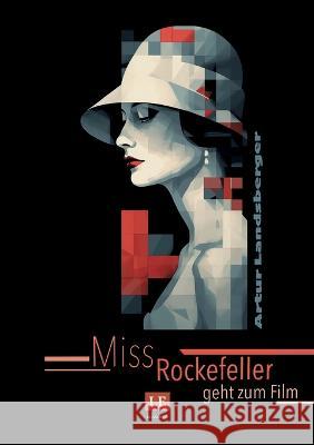 Miss Rockefeller geht zum Film Artur Landsberger, Matthias Schwarze 9783757811457 Books on Demand - książka