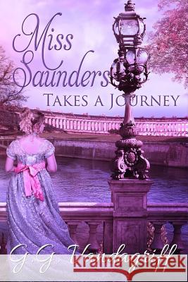 Miss Saunders Takes a Journey: A Regency Romance G. G. Vandagriff 9781798208014 Independently Published - książka