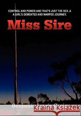 Miss-Sire Benjamin Lewis Greig 9781453534687 Xlibris Corporation - książka