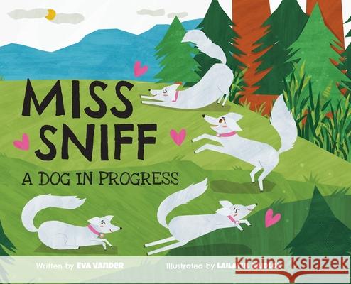 Miss Sniff: A Dog in Progress Eva Vander Lailatul Baidlok 9781069986009 Eva Vander Books - książka