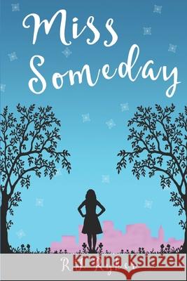 Miss Someday: A Young Adult Novel R. J. Ryker 9781723725685 Independently Published - książka