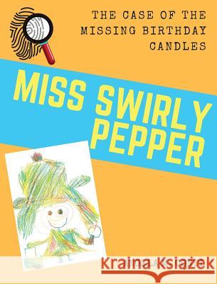 Miss Swirly Pepper: The Case of the Missing Birthday Candles Angela M. Conti Angela M. Conti 9781943574094 Big Eyes Publishing - książka