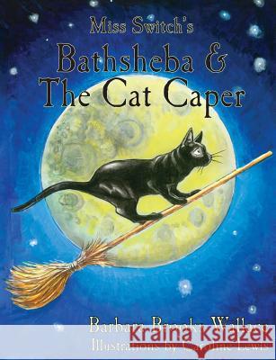 Miss Switch's Bathsheba & The Cat Caper Lewis, Caroline 9780989406536 Pangea Publishing - książka