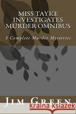 Miss Tayke Investigates Murder Omnibus Jim Green 9781478314356 Createspace - książka