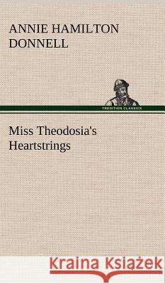 Miss Theodosia's Heartstrings Annie Hamilton Donnell 9783849195267 Tredition Classics - książka