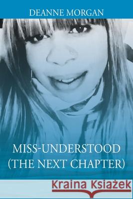 Miss-Understood (The Next Chapter) Deanne Morgan 9781977228086 Outskirts Press - książka