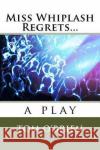 Miss Whiplash Regrets... Tom O'Brien 9781974630127 Createspace Independent Publishing Platform