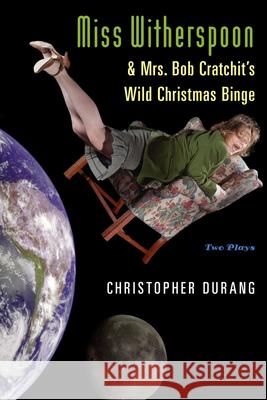 Miss Witherspoon and Mrs. Bob Cratchit's Wild Christmas Binge Christopher Durang 9780802142832 Grove/Atlantic - książka