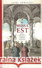 Missa est. Msza święta panów Pasków Jacek Kowalski 9788364964589 Dębogóra - książka