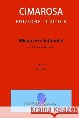 Missa Pro Defunctis (Partitura - Full Score) Domenico Cimarosa Simone Perugini 9781544230351 Createspace Independent Publishing Platform - książka