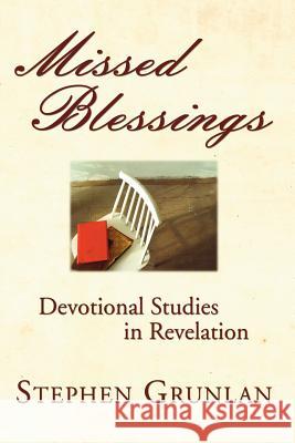 Missed Blessings: Devotional Studies in Revelation Stephen Grunlan 9781597523462 Wipf & Stock Publishers - książka