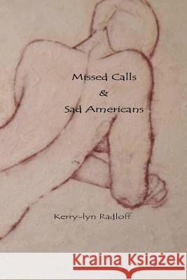 Missed Calls & Sad Americans Kerry-Lyn Radloff 9781466332379 Createspace - książka