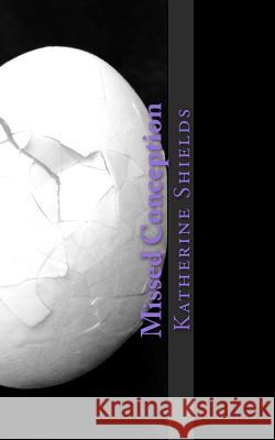 Missed Conception: Trying to Conceive with PCOS Shields, Katherine 9781502812025 Createspace - książka